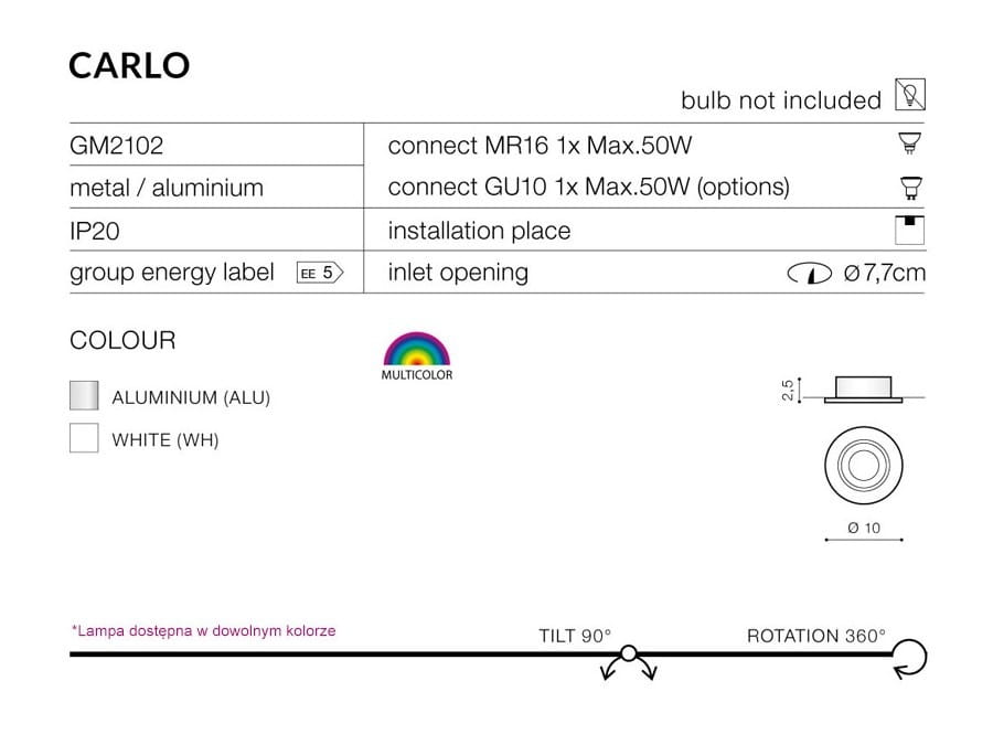 Oprawa sufitowa Carlo 1-punktowa w kolorze aluminium, przeznaczona do zabudowy. Okrągły kształt, średnica 10 cm, z otworem do instalacji o średnicy 7,7 cm. Możliwość regulacji kąta nachylenia do 90° oraz obrotu o 360°. Żarówka nie jest dołączona.
